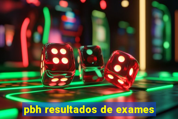 pbh resultados de exames